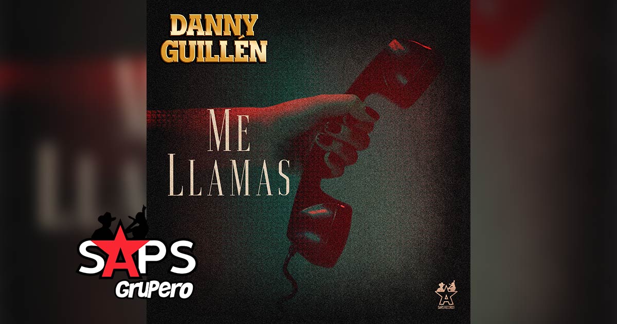 Letra Me Llamas – Danny Guillen