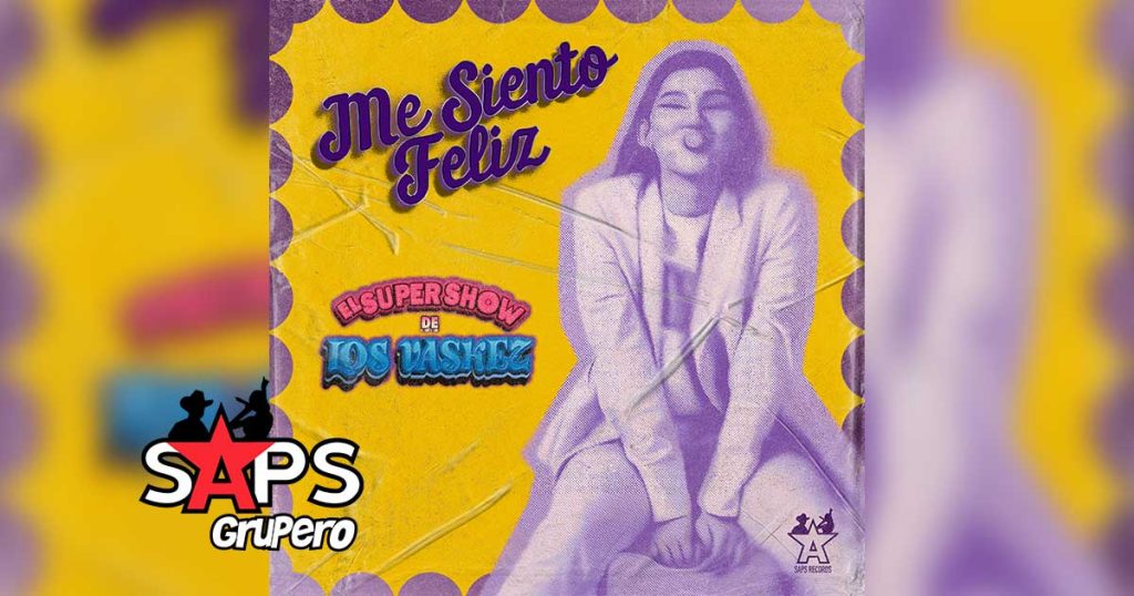 Letra Me Siento Feliz – El Super Show De Los Vaskez