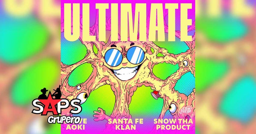 Letra Ultimate – Steve Aoki & Santa Fe Klan & Snow Tha Producto
