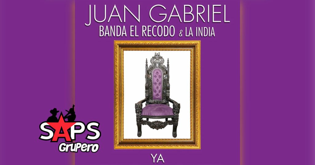 Letra-Ya–Juan-Gabriel,-Banda-El-Recodo-&-La-India