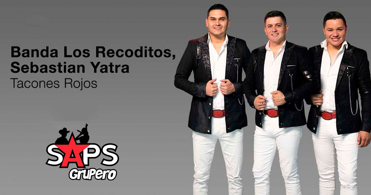 Banda Los Recoditos andan en “Tacones Rojos” junto a Sebastián Yatra