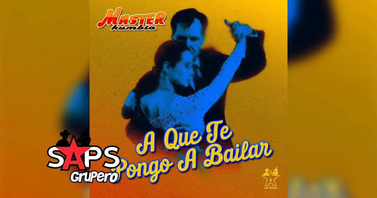 Letra A Que Te Pongo A Bailar – Master Kumbia