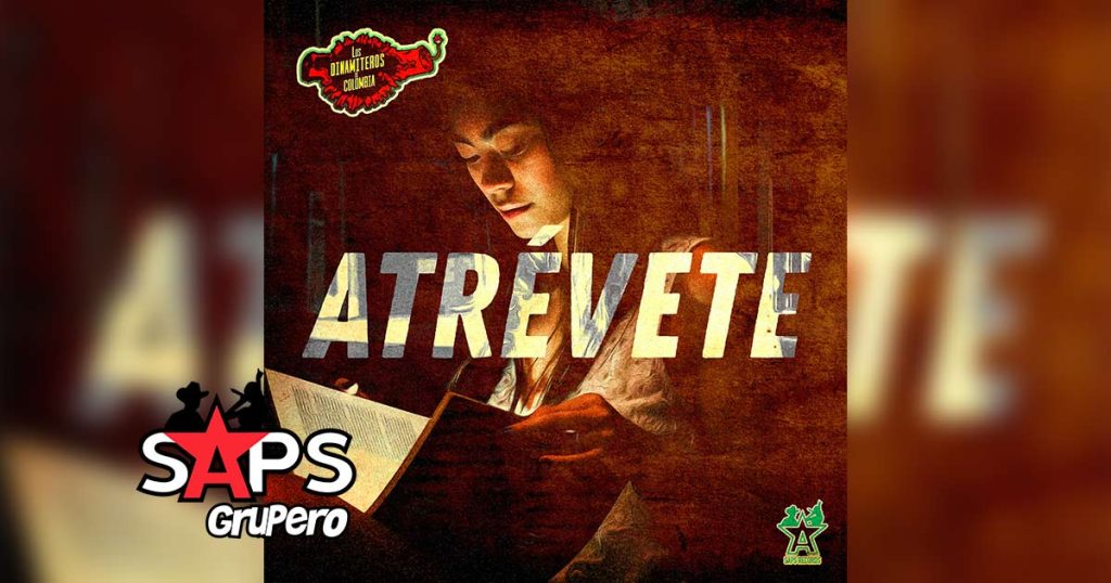 Letra Atrévete – Los Dinamiteros De Colombia