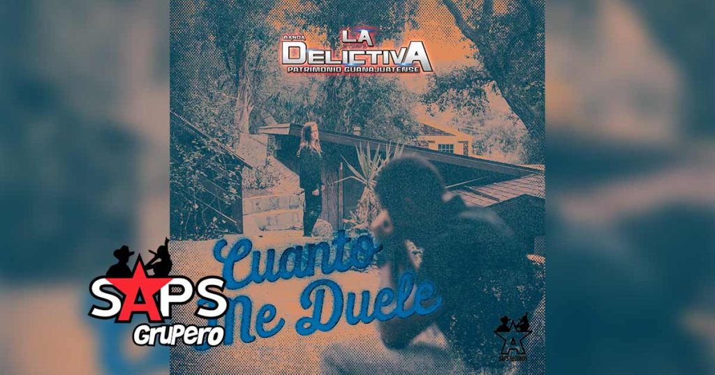 Letra Cuánto Me Duele – Banda La Delictiva Patrimonio Guanajuatense