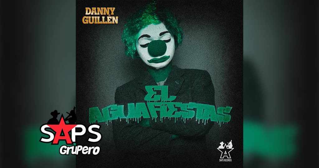 Letra El Aguafiestas – Danny Guillén