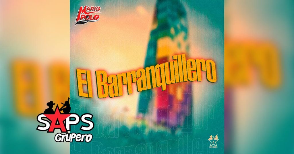 Letra El Barranquillero – Mario Polo