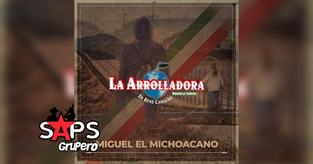 Letra Miguel El Michoacano – La Arrolladora Banda El Limón