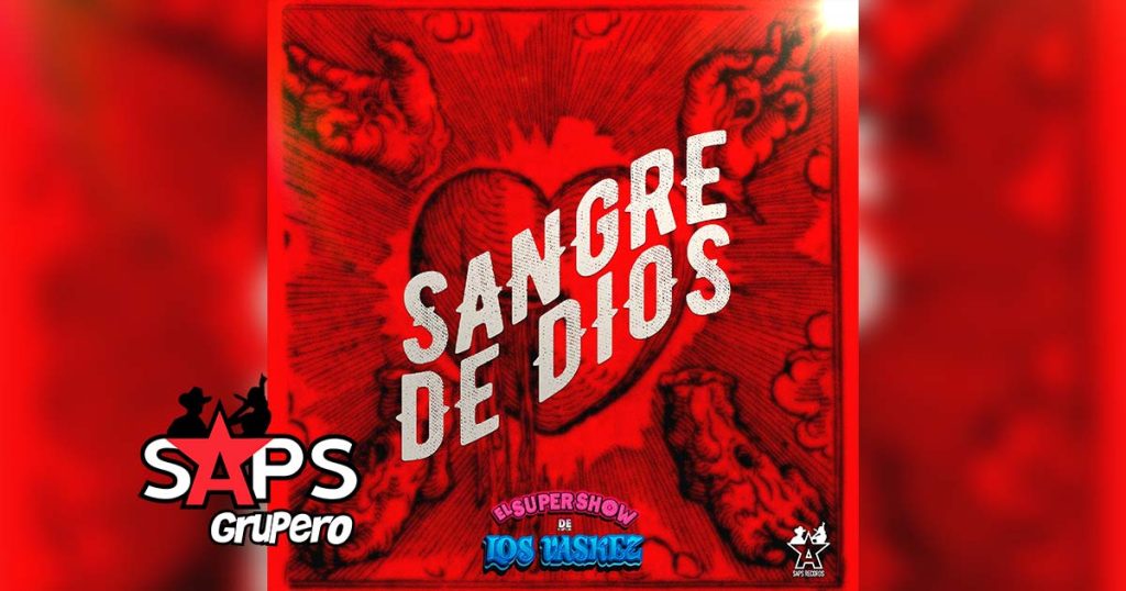 Letra Sangre De Dios – El Super Show De Los Vaskez
