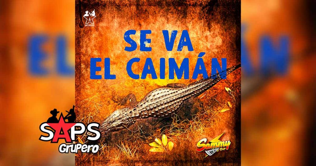 Letra Se Va El Caimán – Sammy El Rayo