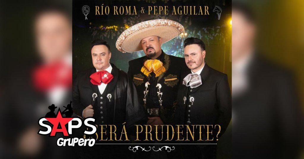 Letra ¿Será Prudente? – Río Roma & Pepe Aguilar