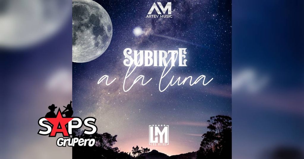 Letra Subirte A La Luna – Los Mitre