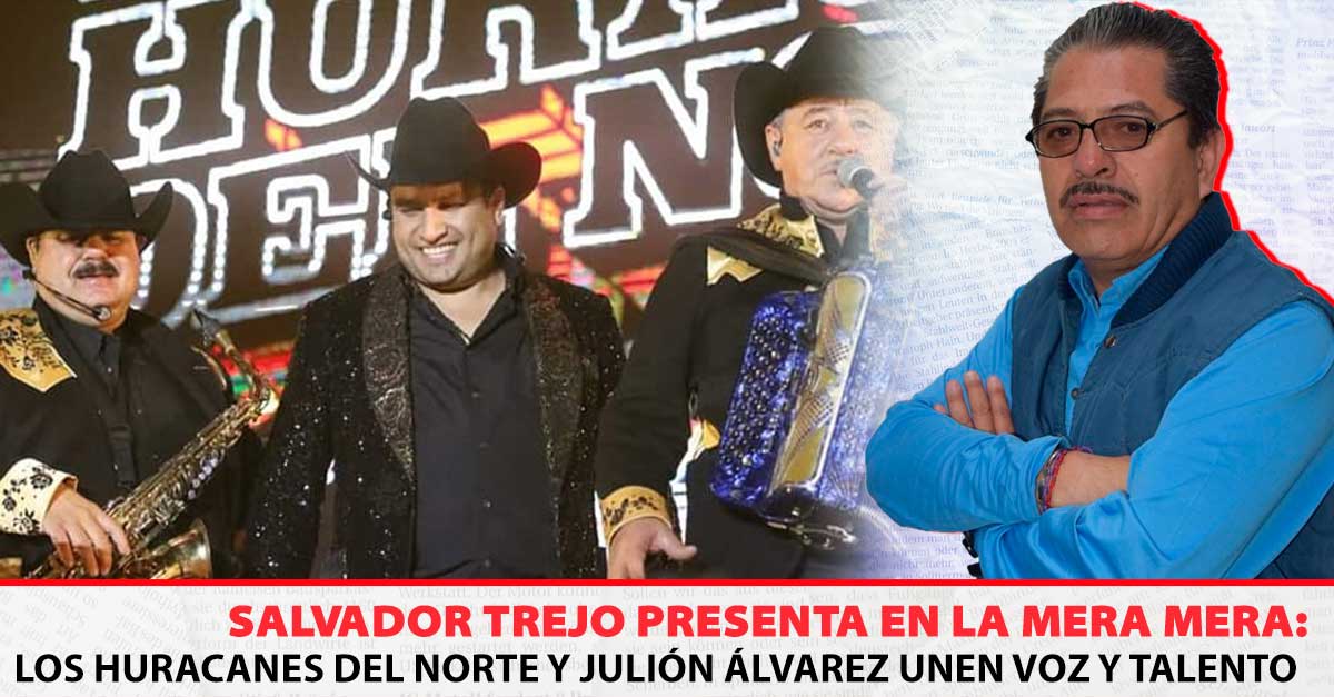 Los Huracanes del Norte y Julión Álvarez unen voz y talento