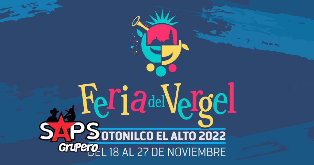 Feria del Vergel Atotonilco El Alto 2022 – Cartelera Oficial