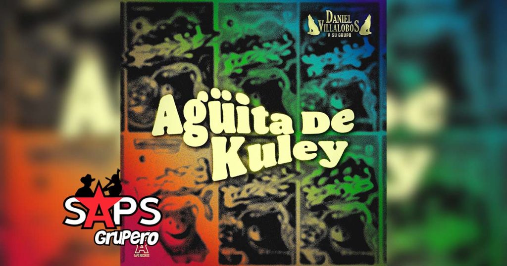 Letra Agüita De Kuley – Daniel Villalobos Y Su Grupo