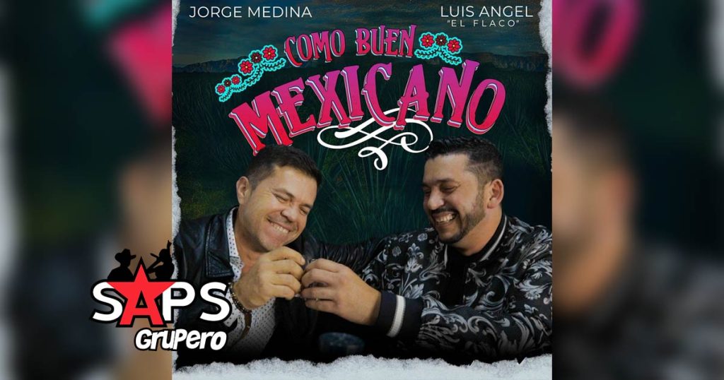 Letra Como Buen Mexicano – Jorge Medina & Luis Ángel El Flaco