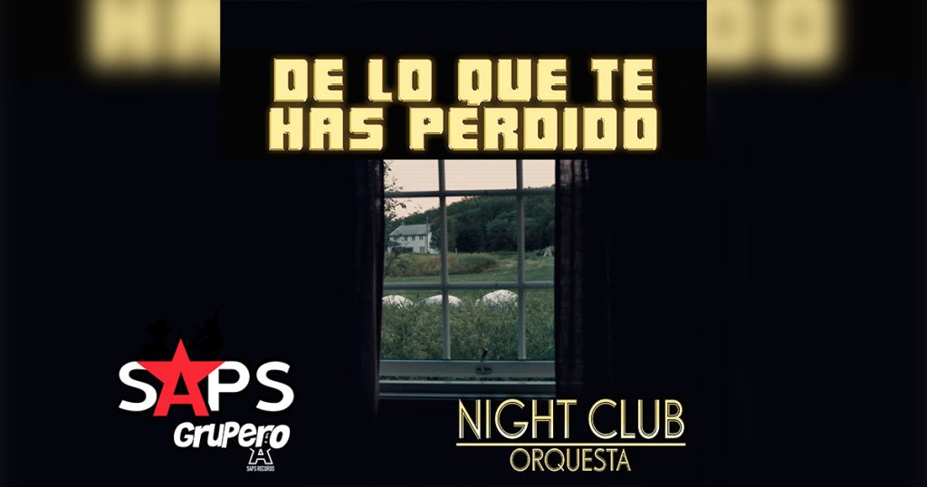 Letra De Lo Que Te Has Perdido – Night Club Orquesta