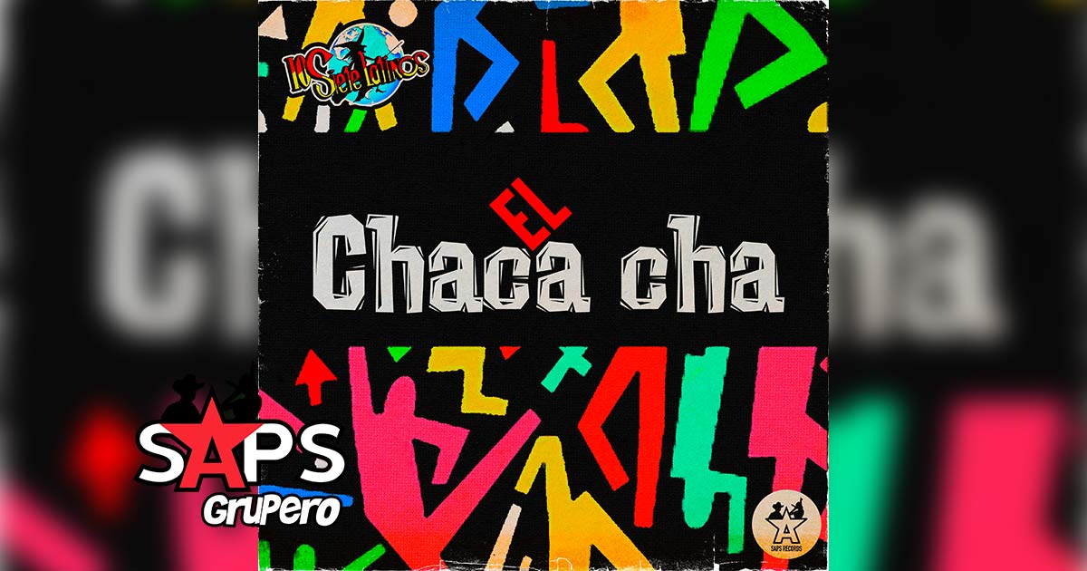 Letra El Chaca Cha – Los Siete Latinos