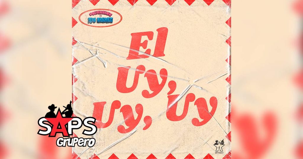 Letra El Uy, Uy, Uy – El Super Show De Los Vaskez