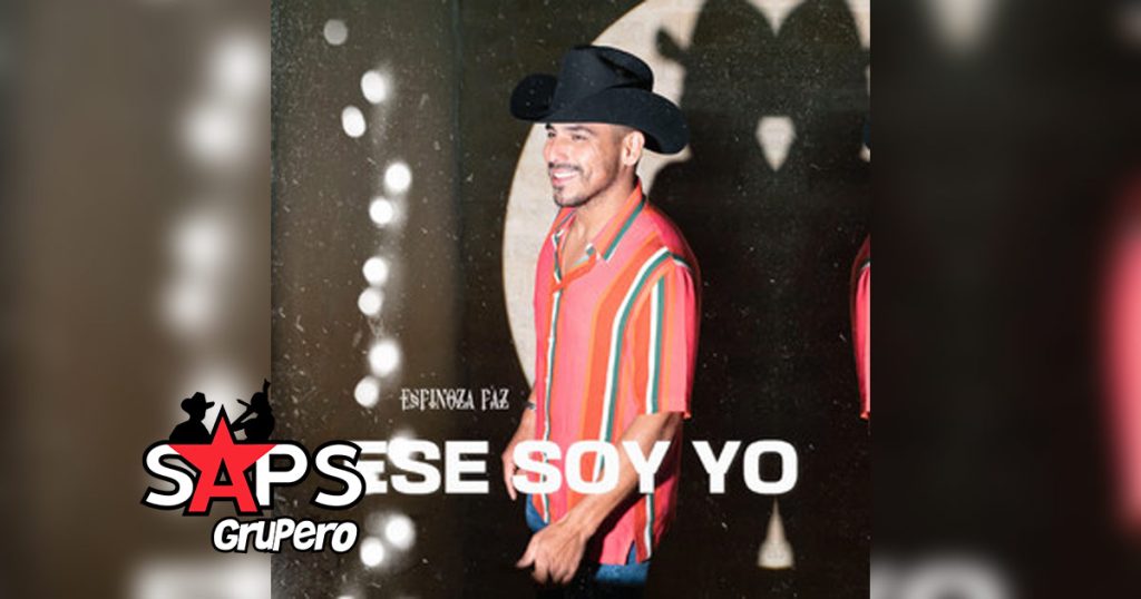 Letra Ese Soy Yo – Espinoza Paz