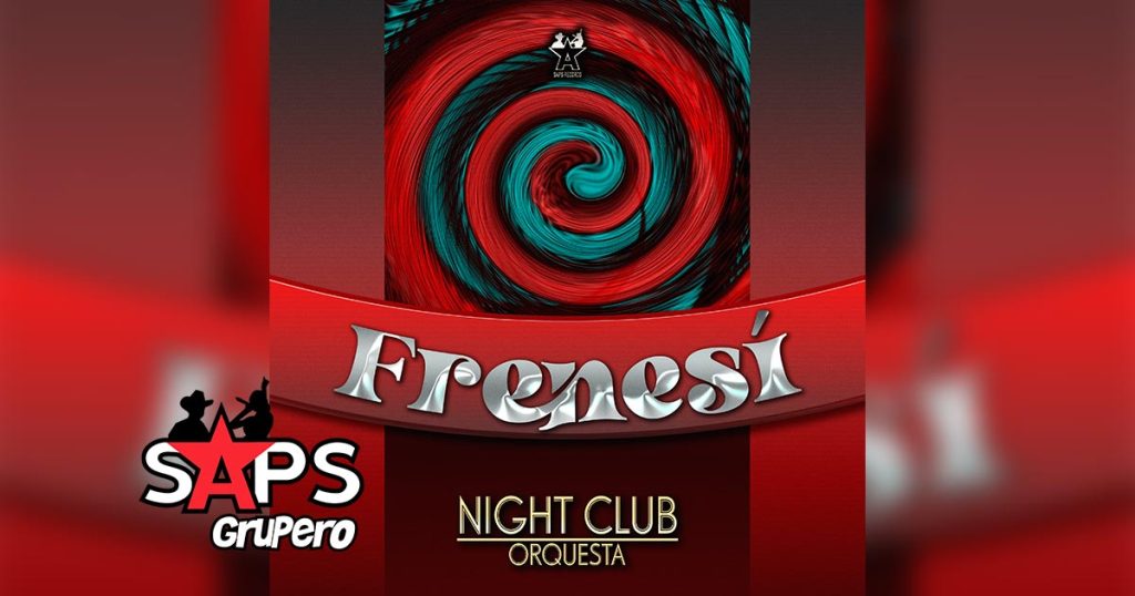Letra Frenesí – Night Club Orquesta