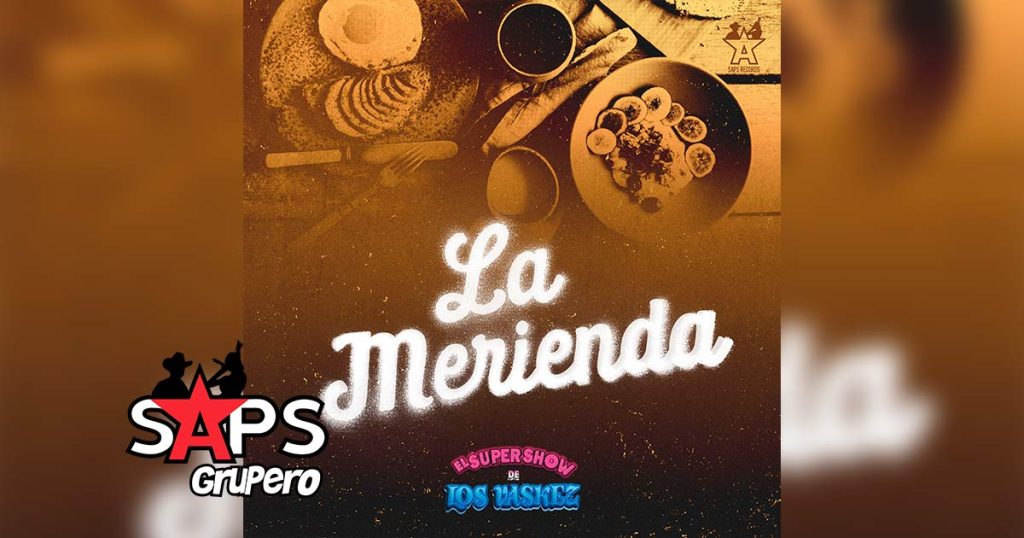 Letra La Merienda – El Super Show De Los Vaskez