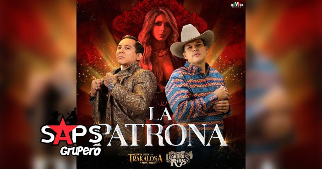Letra La Patrona – Edwin Luna Y La Trakalosa De Monterrey Ft Leandro Ríos