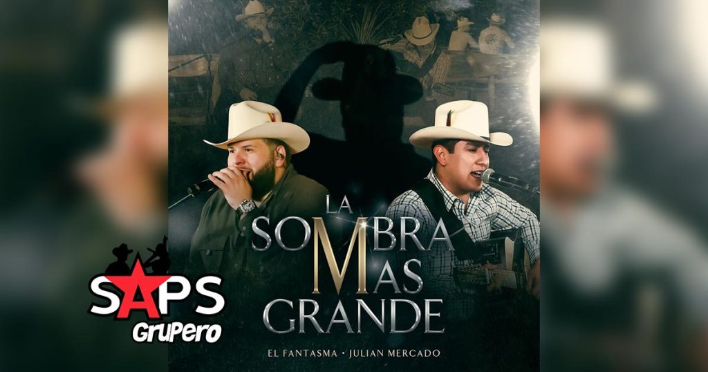 Letra La Sombra Más Grande – El Fantasma & Julián Mercado