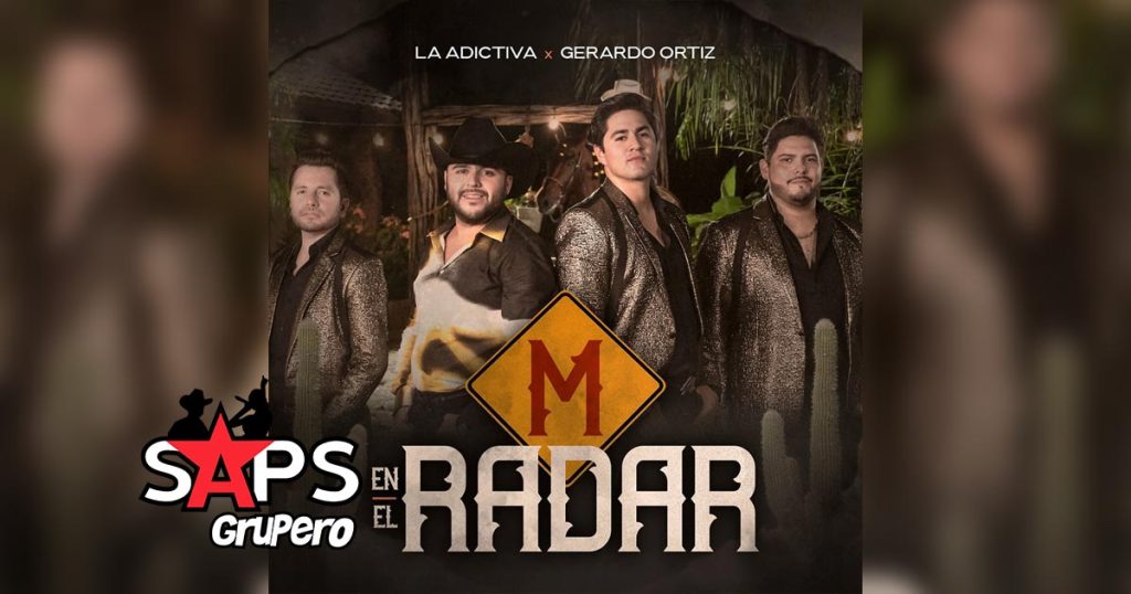 Letra M En El Radar – La Adictiva & Gerardo Ortiz