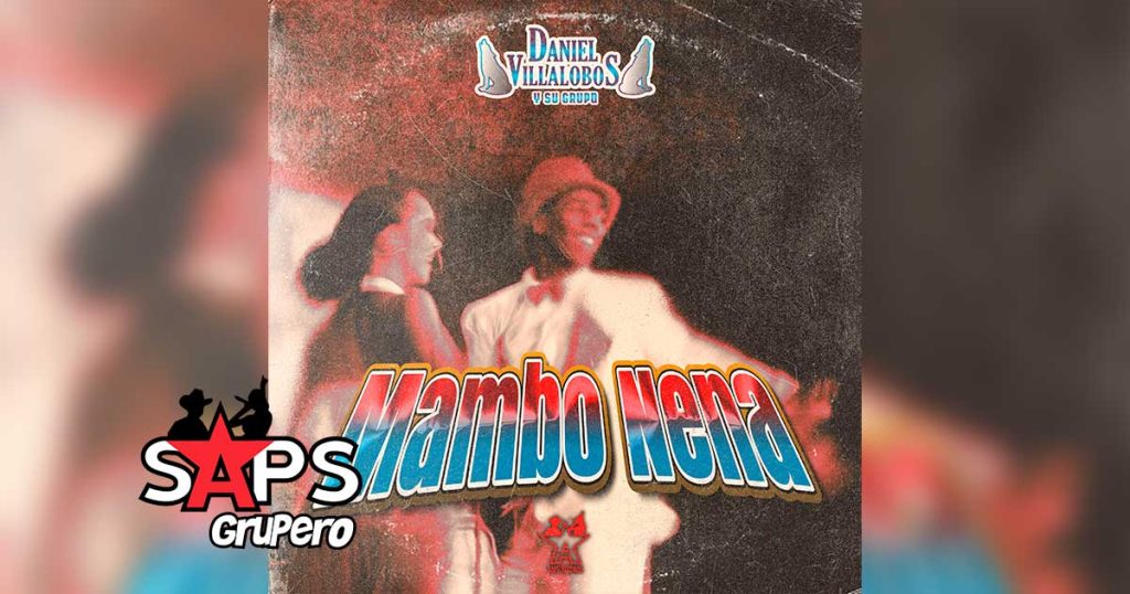 Letra Mambo Nena – Daniel Villalobos Y Su Grupo