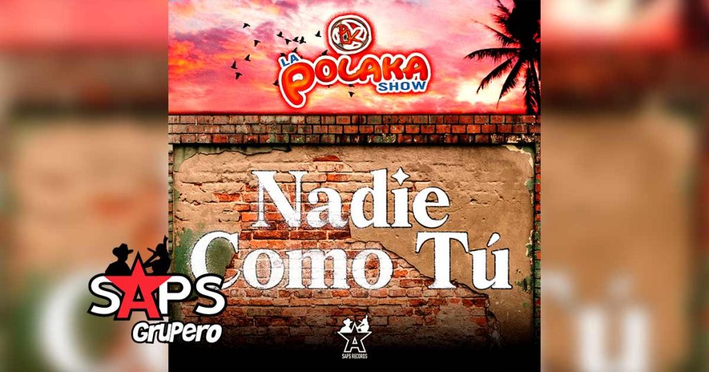 Letra Nadie Como Tú – La Polaka Show