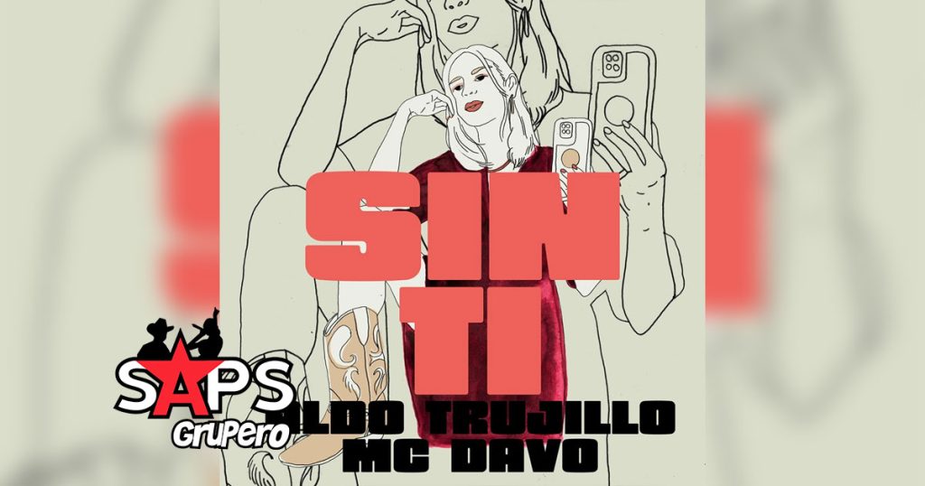 Letra Sin Ti – Aldo Trujillo & MC Davo