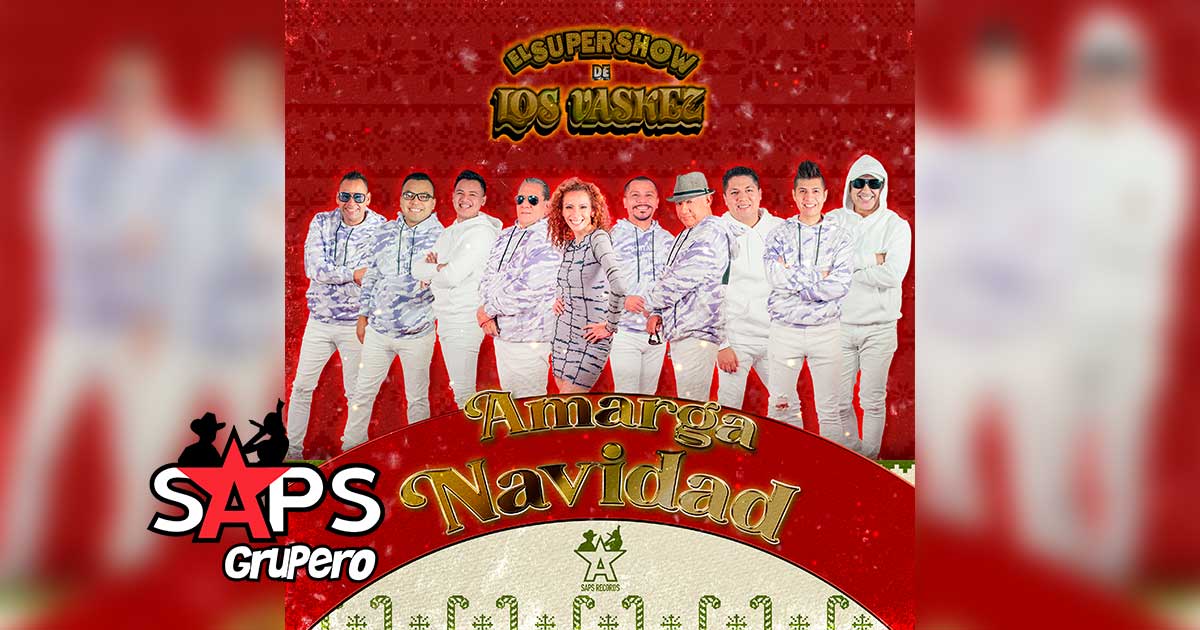 Letra Amarga Navidad – El Super Show De Los Vaskez