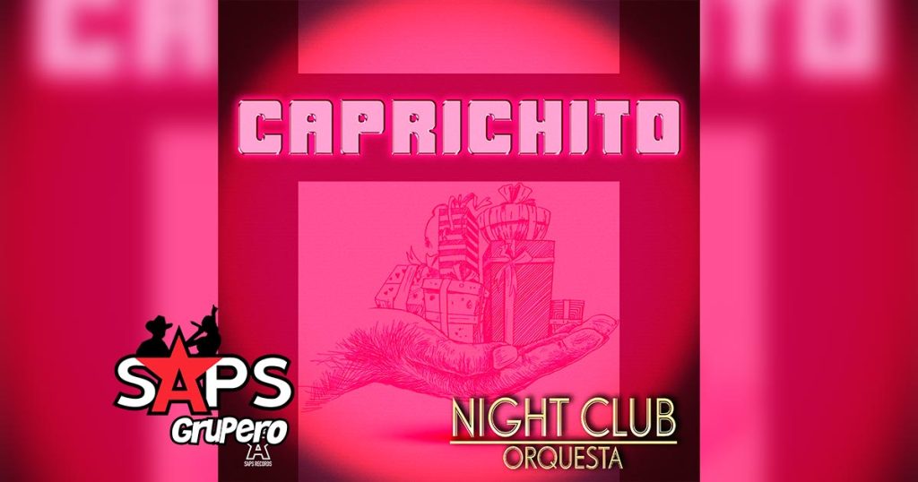 Letra Caprichito – Night Club Orquesta