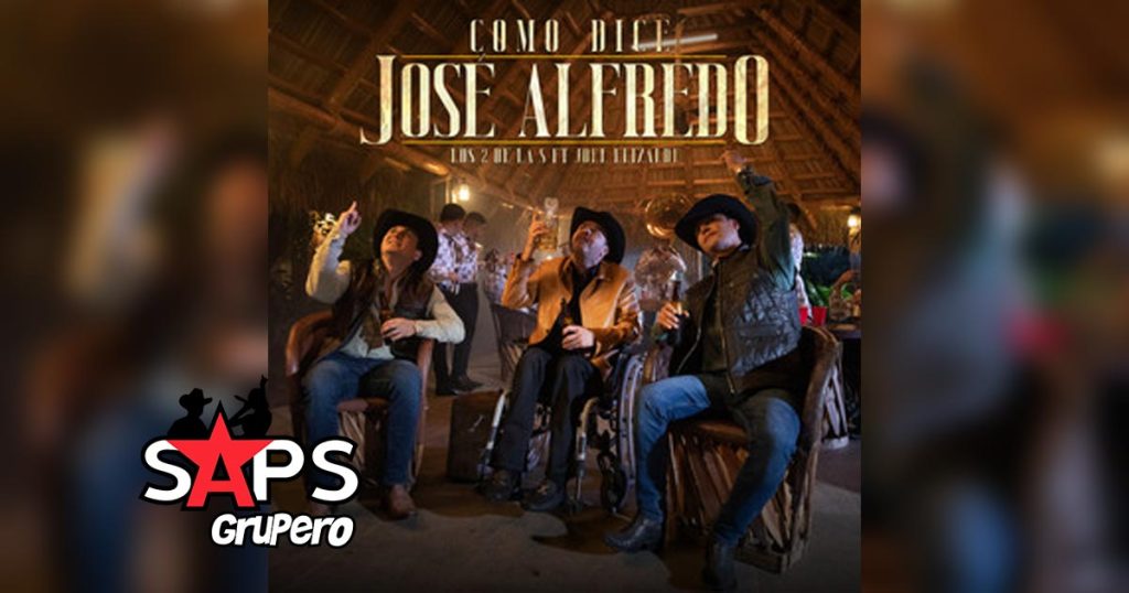 Letra Como Dice José Alfredo – Los Dos De La S & Joel Elizalde