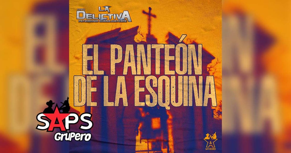 Letra El Panteón De La Esquina – Banda La Delictiva Patrimonio Guanajuatense