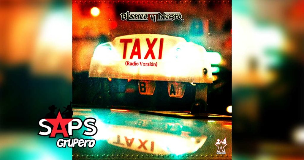 Letra El Taxi (Radio Versión) – Blanco Y Negro