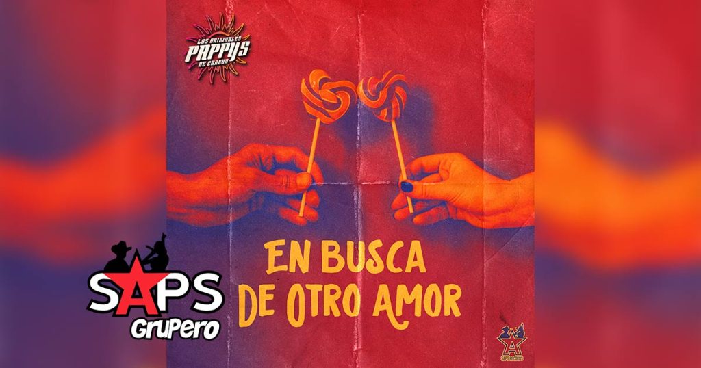 Letra En Busca De Otro Amor – Los Originales Pappys De Cancún