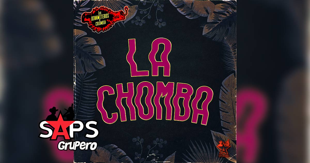 Letra La Chomba – Los Dinamiteros De Colombia
