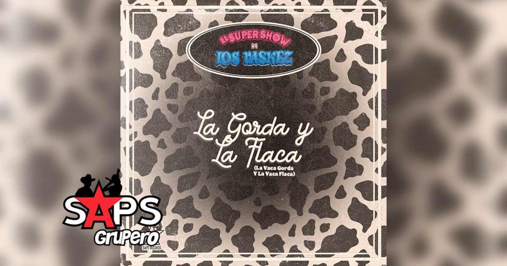 Letra La Gorda Y La Flaca (La Vaca Gorda Y La Vaca Flaca) – El Super Show De Los Vaskez