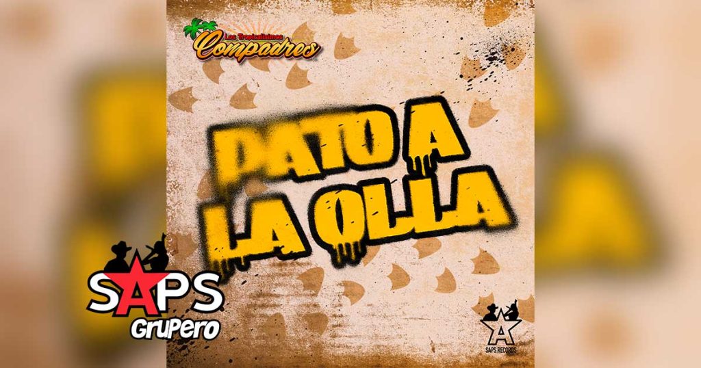 Letra Pato A La Olla – Los Tropicalísimos Compadres