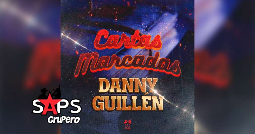 Letra Cartas Marcadas – Danny Guillén