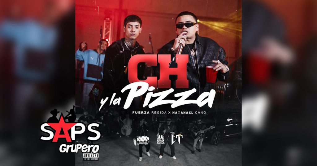 Letra Ch Y La Pizza – Fuerza Regida & Natanael Cano