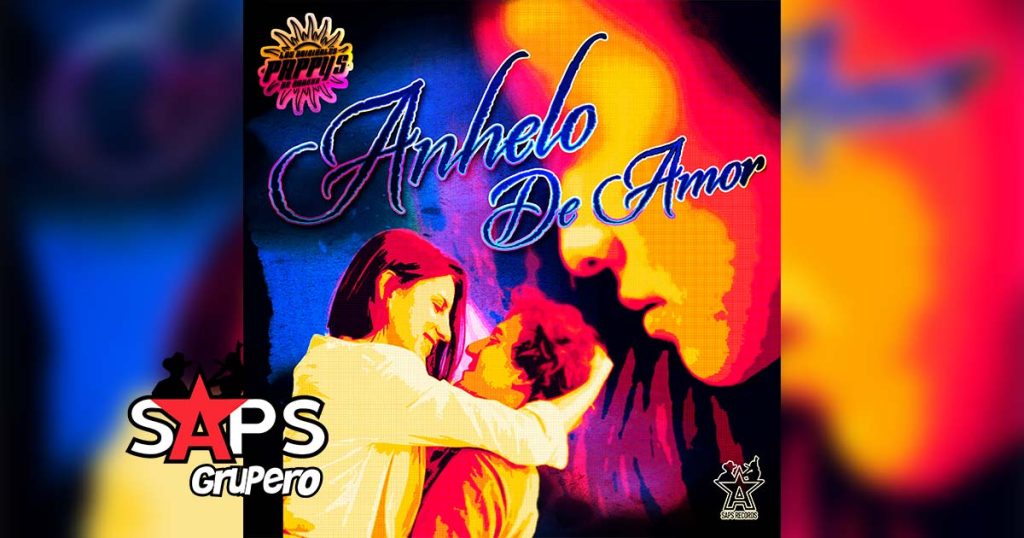 Letra Anhelo De Amor – Los Originales Pappys De Cancún
