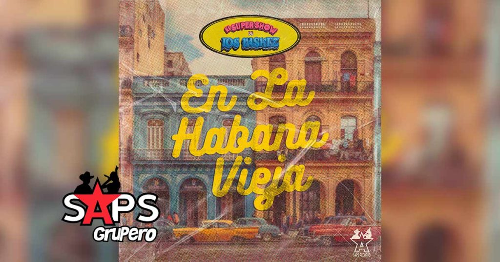 Letra En La Habana Vieja – El Super Show De Los Vaskez