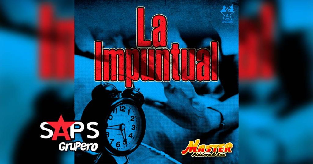 Letra La Impuntual – Master Kumbia