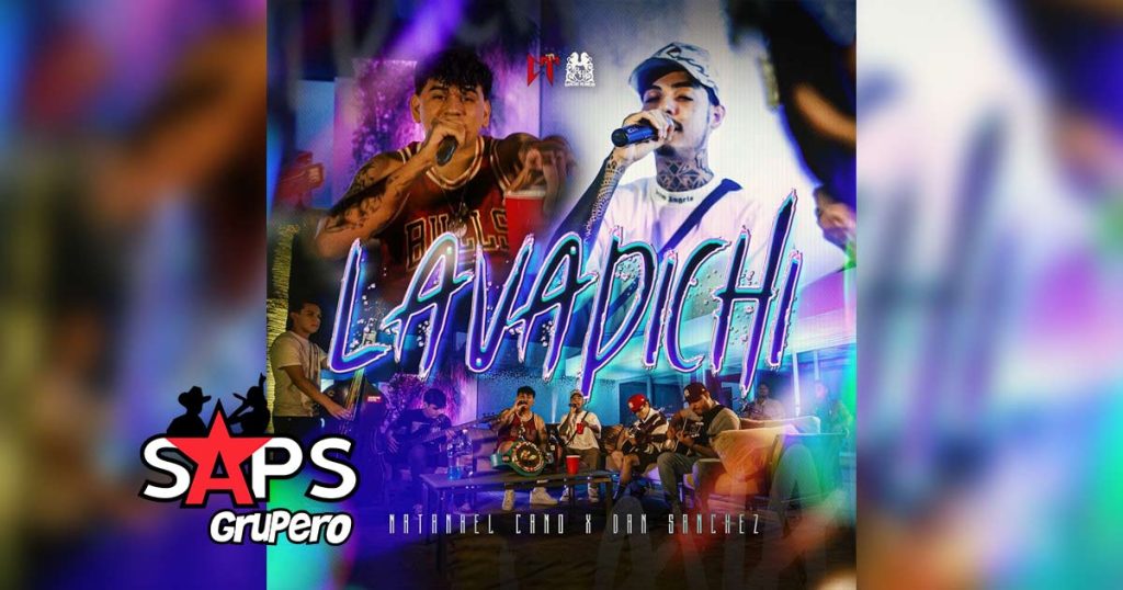 Letra Lavadichi – Natanael Cano & Dan Sánchez