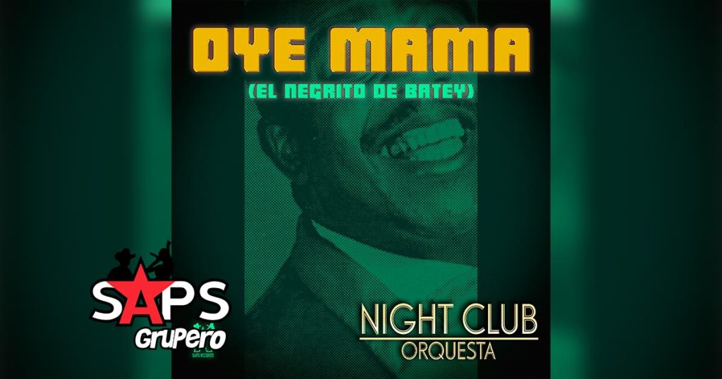 Letra Oye Mamá (El Negrito Del Batey) – Night Club Orquesta