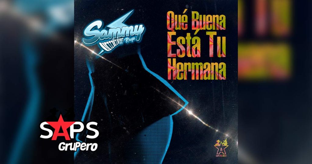 Letra Qué Buena Está Tu Hermana – Sammy El Rayo