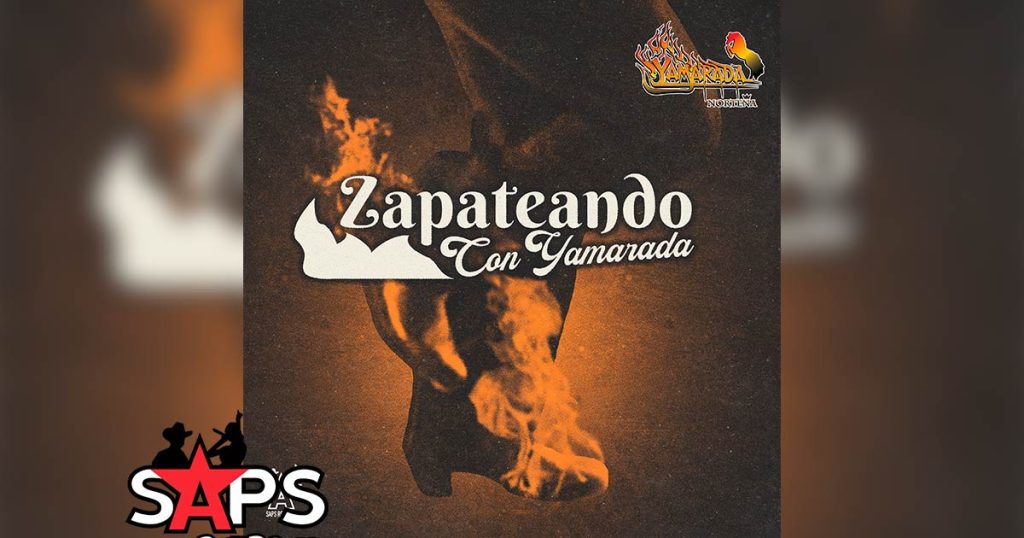 Letra Zapateando Con Yamarada – Yamarada Norteña