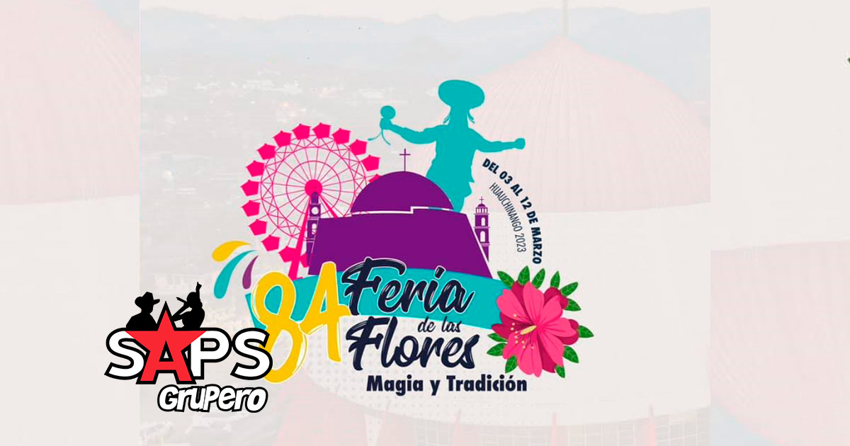 Feria de Las Flores Huauchinango 2023 – Cartelera Oficial